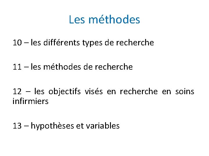 Les méthodes 10 – les différents types de recherche 11 – les méthodes de