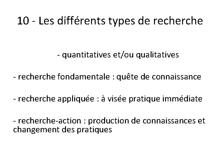 10 - Les différents types de recherche - quantitatives et/ou qualitatives - recherche fondamentale