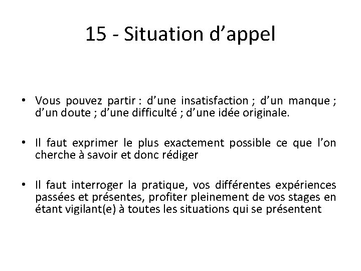 15 - Situation d’appel • Vous pouvez partir : d’une insatisfaction ; d’un manque