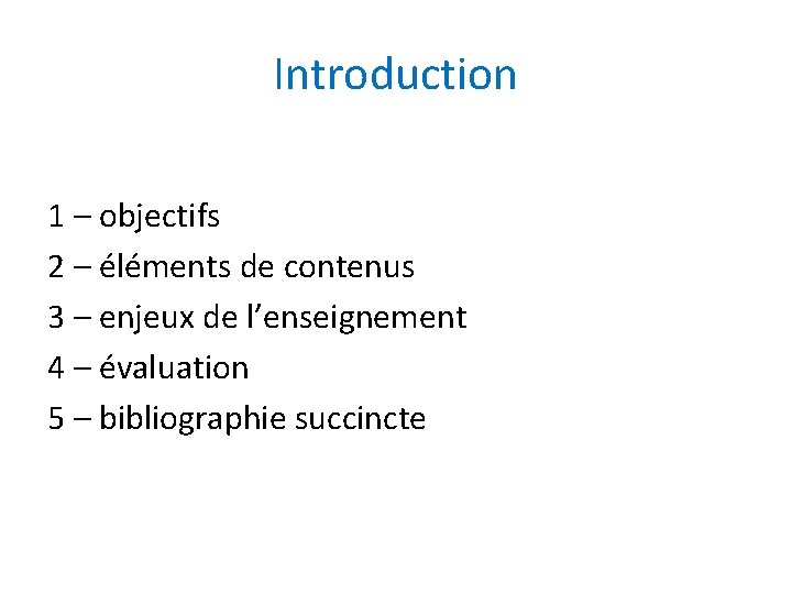 Introduction 1 – objectifs 2 – éléments de contenus 3 – enjeux de l’enseignement