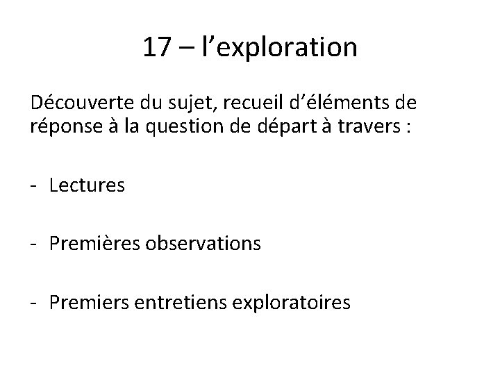 17 – l’exploration Découverte du sujet, recueil d’éléments de réponse à la question de