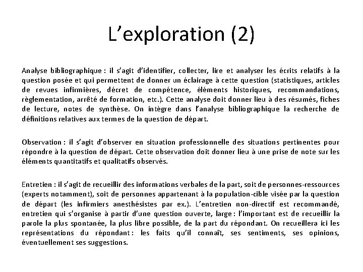 L’exploration (2) Analyse bibliographique : il s’agit d’identifier, collecter, lire et analyser les écrits