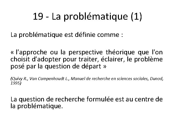 19 - La problématique (1) La problématique est définie comme : « l'approche ou