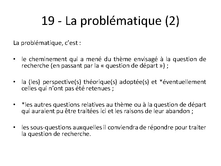 19 - La problématique (2) La problématique, c’est : • le cheminement qui a