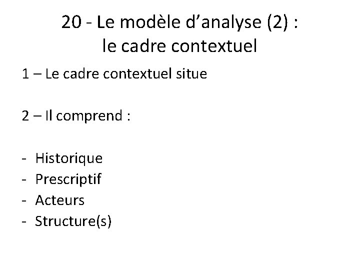20 - Le modèle d’analyse (2) : le cadre contextuel 1 – Le cadre