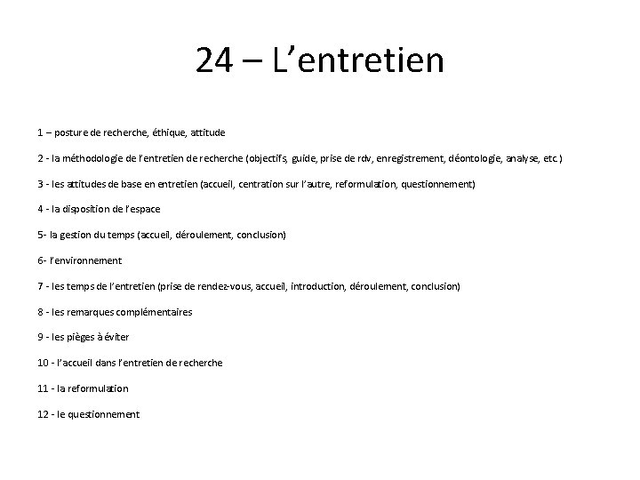 24 – L’entretien 1 – posture de recherche, éthique, attitude 2 - la méthodologie 24 – L’entretien 1 – posture de recherche, éthique, attitude 2 - la méthodologie