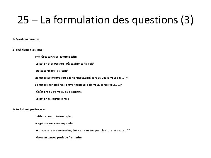 25 – La formulation des questions (3) 1 - Questions ouvertes 2 - Techniques