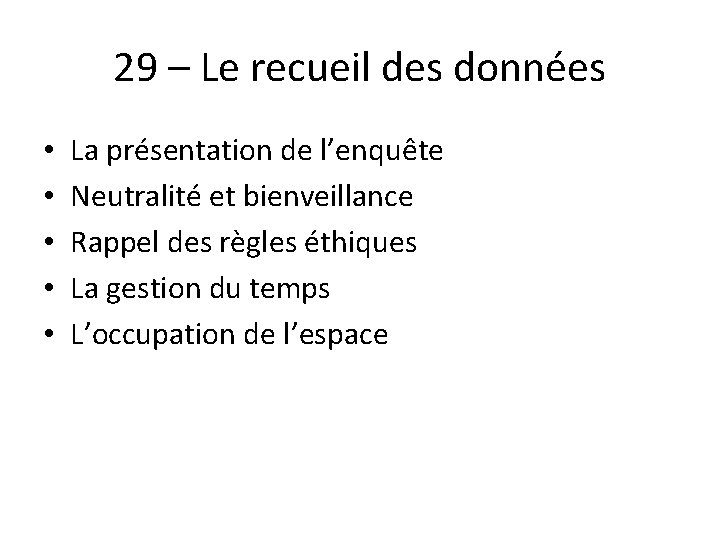 29 – Le recueil des données • • • La présentation de l’enquête Neutralité