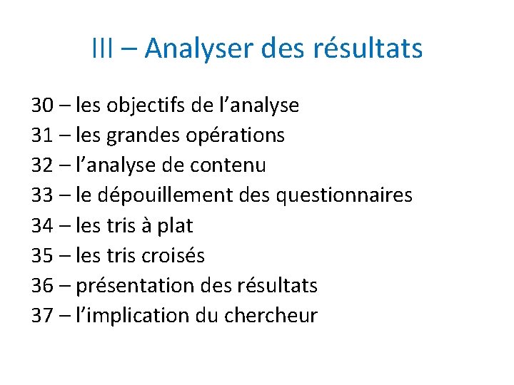 III – Analyser des résultats 30 – les objectifs de l’analyse 31 – les