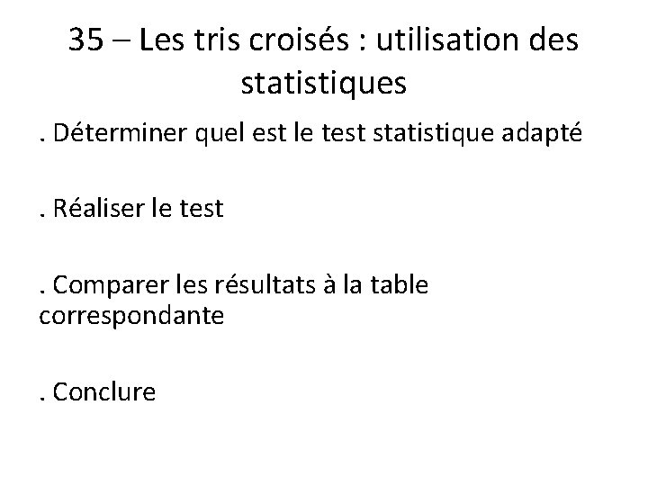 35 – Les tris croisés : utilisation des statistiques. Déterminer quel est le test