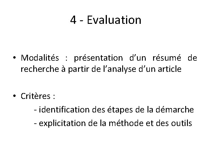 4 - Evaluation • Modalités : présentation d’un résumé de recherche à partir de