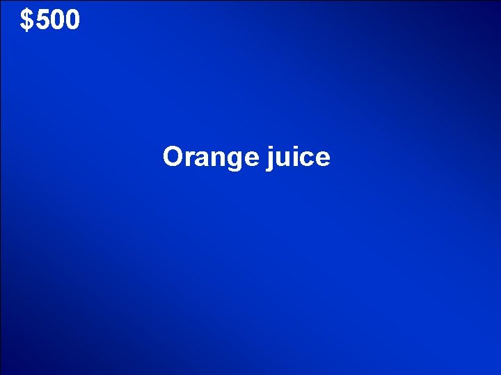 © Mark E. Damon - All Rights Reserved $500 Orange juice 