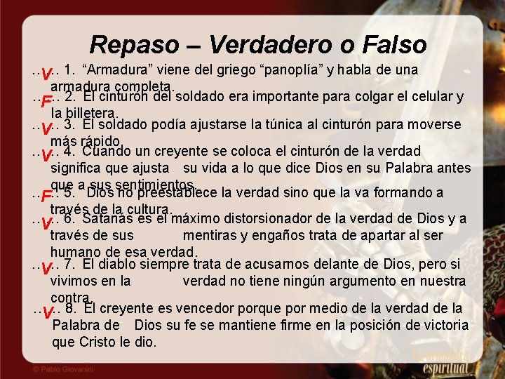 Repaso – Verdadero o Falso …… 1. “Armadura” viene del griego “panoplía” y habla