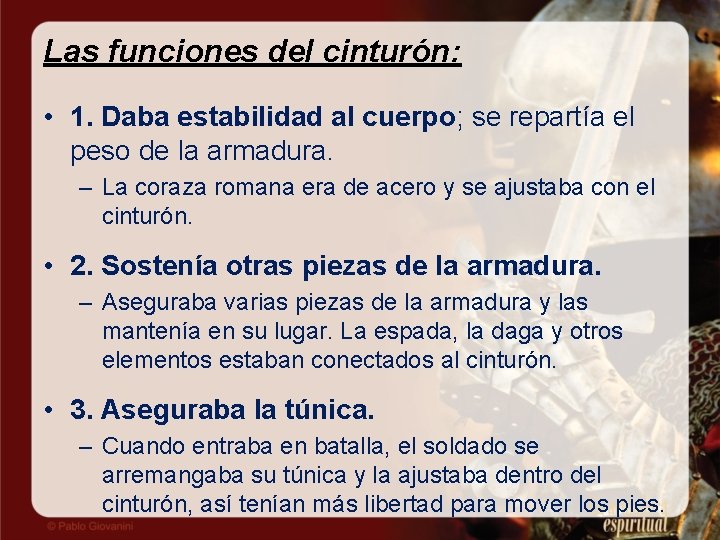 Las funciones del cinturón: • 1. Daba estabilidad al cuerpo; se repartía el peso