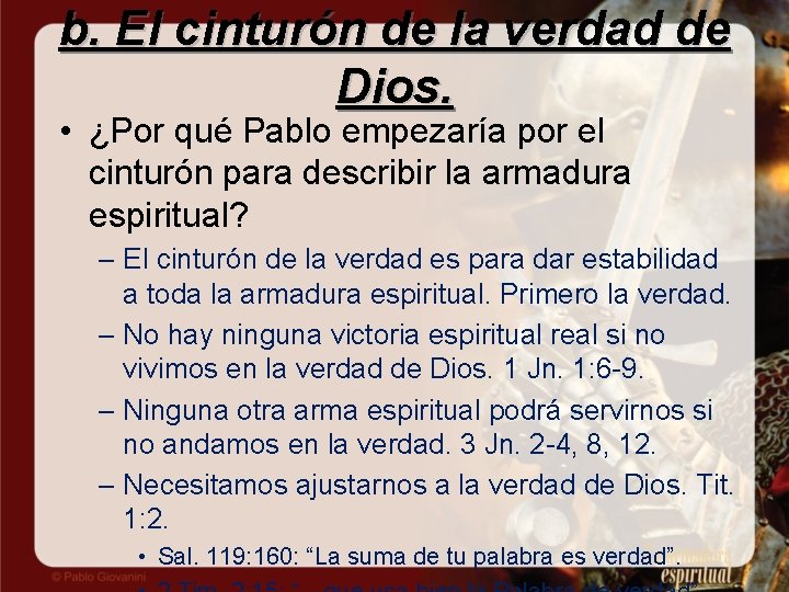 b. El cinturón de la verdad de Dios. • ¿Por qué Pablo empezaría por