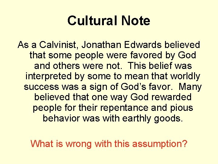 Cultural Note As a Calvinist, Jonathan Edwards believed that some people were favored by