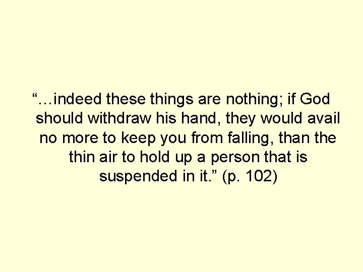 “…indeed these things are nothing; if God should withdraw his hand, they would avail