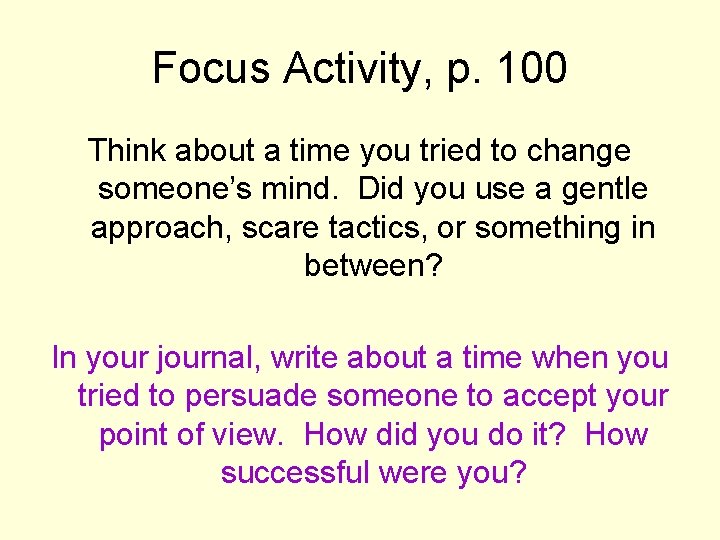 Focus Activity, p. 100 Think about a time you tried to change someone’s mind.