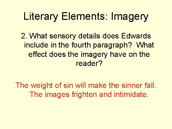 Literary Elements: Imagery 2. What sensory details does Edwards include in the fourth paragraph?