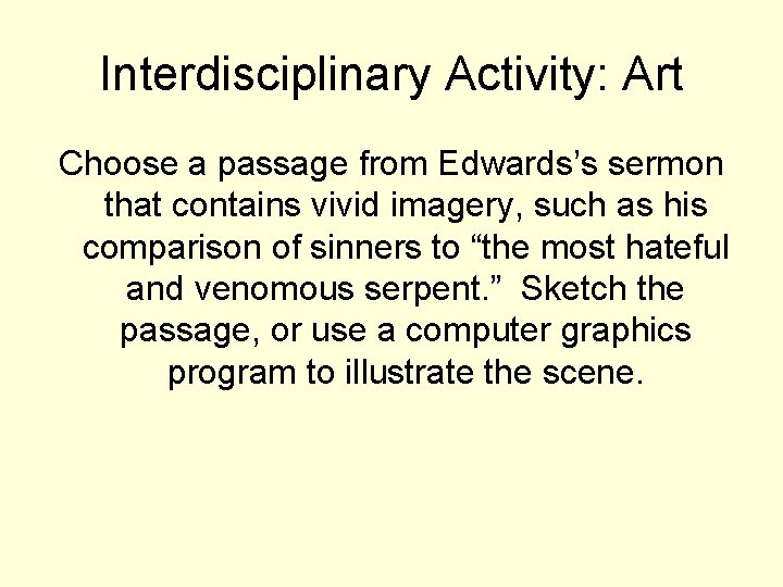 Interdisciplinary Activity: Art Choose a passage from Edwards’s sermon that contains vivid imagery, such