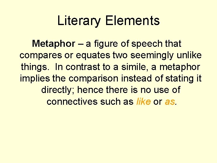 Literary Elements Metaphor – a figure of speech that compares or equates two seemingly