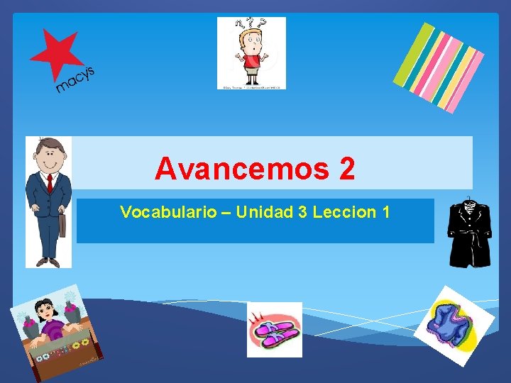 Avancemos 2 Vocabulario – Unidad 3 Leccion 1 