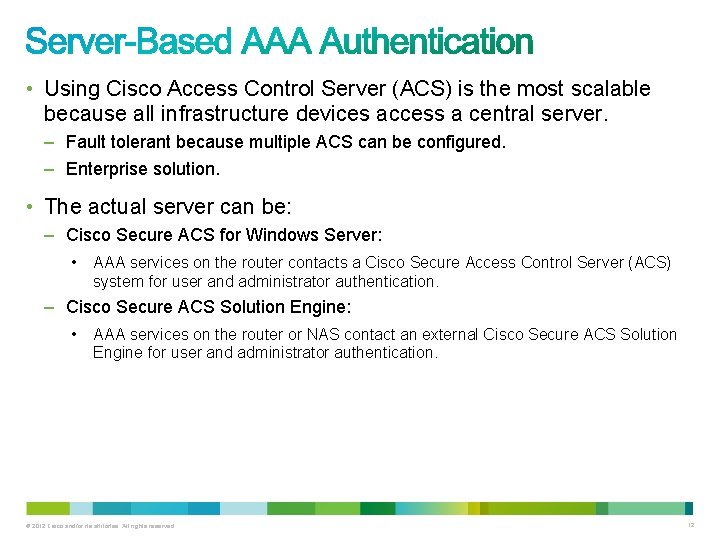  • Using Cisco Access Control Server (ACS) is the most scalable because all