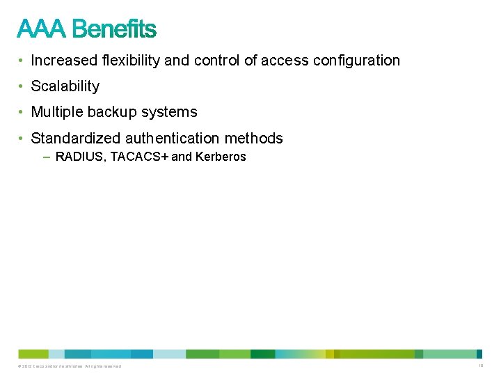  • Increased flexibility and control of access configuration • Scalability • Multiple backup