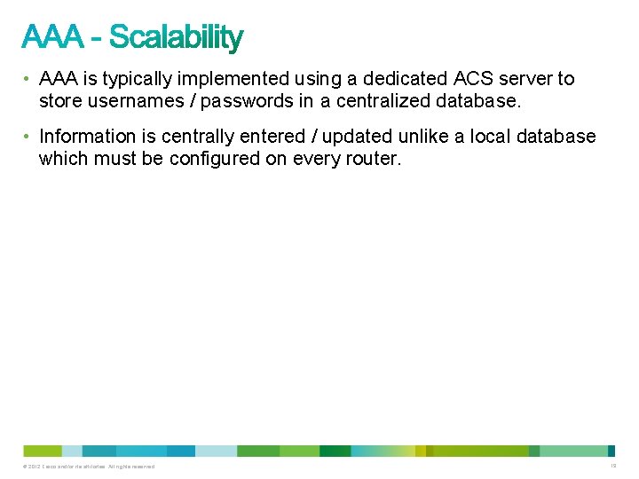  • AAA is typically implemented using a dedicated ACS server to store usernames