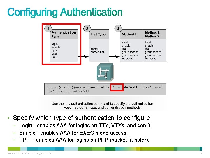  • Specify which type of authentication to configure: – Login - enables AAA