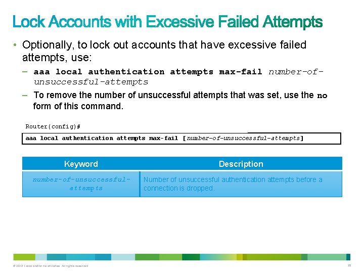  • Optionally, to lock out accounts that have excessive failed attempts, use: –