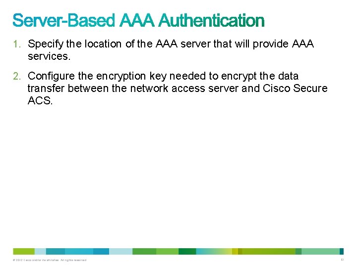 1. Specify the location of the AAA server that will provide AAA services. 2.
