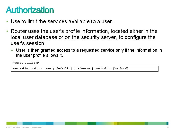  • Use to limit the services available to a user. • Router uses