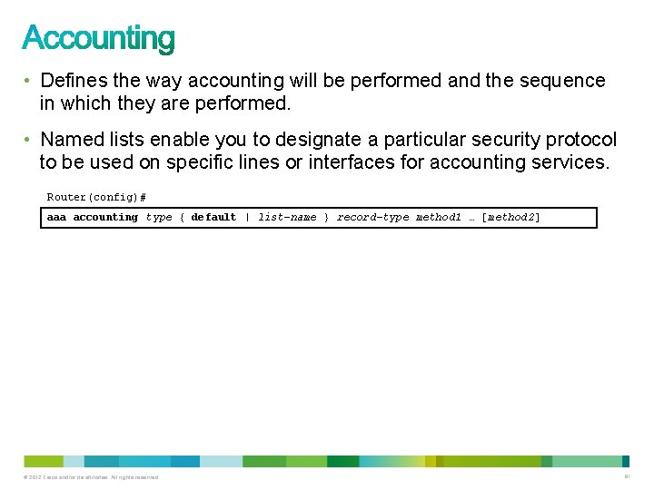  • Defines the way accounting will be performed and the sequence in which