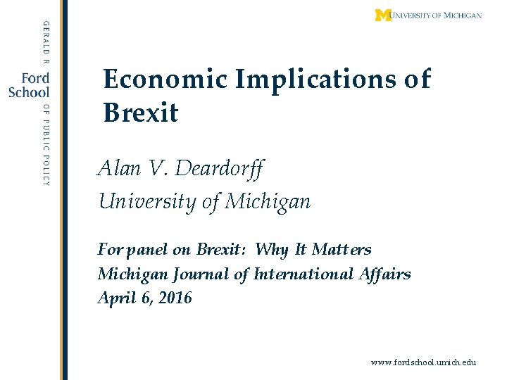 Economic Implications of Brexit Alan V. Deardorff University of Michigan For panel on Brexit: