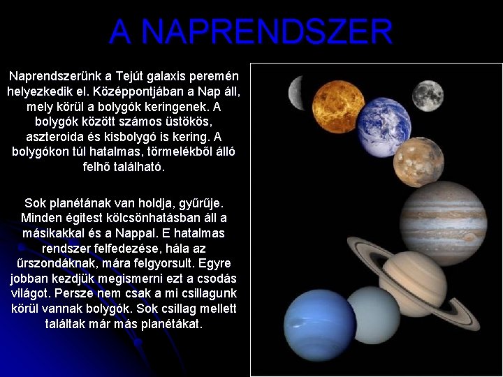 A NAPRENDSZER Naprendszerünk a Tejút galaxis peremén helyezkedik el. Középpontjában a Nap áll, mely