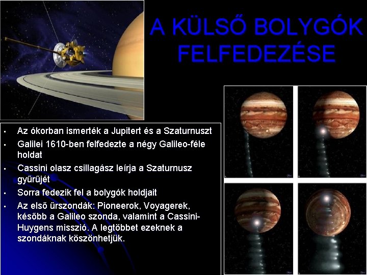 A KÜLSŐ BOLYGÓK FELFEDEZÉSE • • • Az ókorban ismerték a Jupitert és a