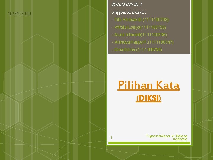 KELOMPOK 4 10/31/2020 Anggota Kelompok : - Tita Hikmawati (1111100708) - Afifatul Lailiya(1111100726) -