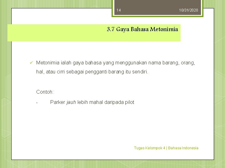 14 10/31/2020 3. 7 Gaya Bahasa Metonimia ü Metonimia ialah gaya bahasa yang menggunakan