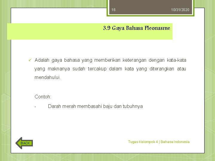 16 10/31/2020 3. 9 Gaya Bahasa Pleonasme ü Adalah gaya bahasa yang memberikan keterangan