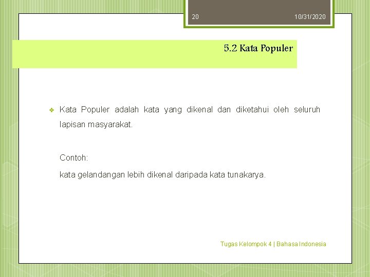 20 10/31/2020 5. 2 Kata Populer v Kata Populer adalah kata yang dikenal dan