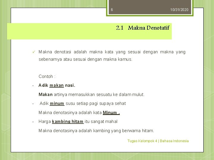 6 10/31/2020 2. 1 Makna Denotatif ü Makna denotasi adalah makna kata yang sesuai