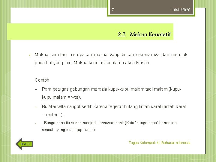 7 10/31/2020 2. 2 Makna Konotatif ü Makna konotasi merupakan makna yang bukan sebenarnya