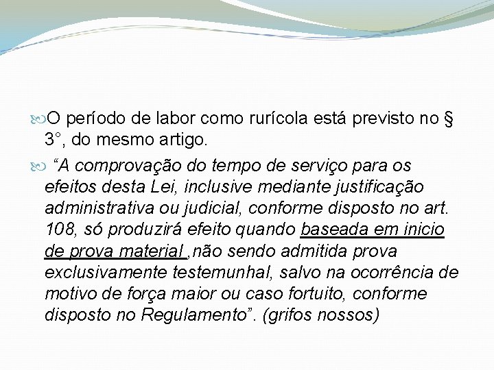  O período de labor como rurícola está previsto no § 3°, do mesmo