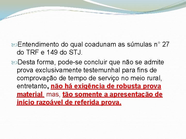  Entendimento do qual coadunam as súmulas n° 27 do TRF e 149 do