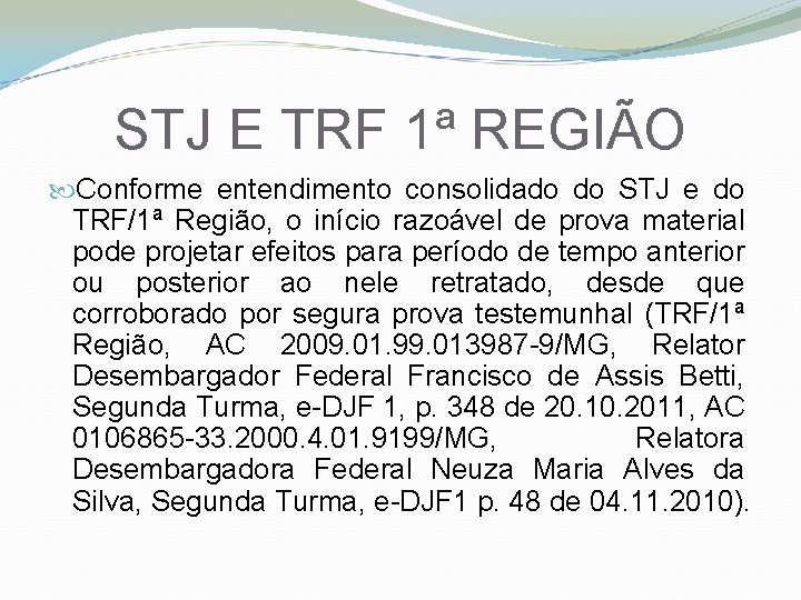 STJ E TRF 1ª REGIÃO Conforme entendimento consolidado do STJ e do TRF/1ª Região,