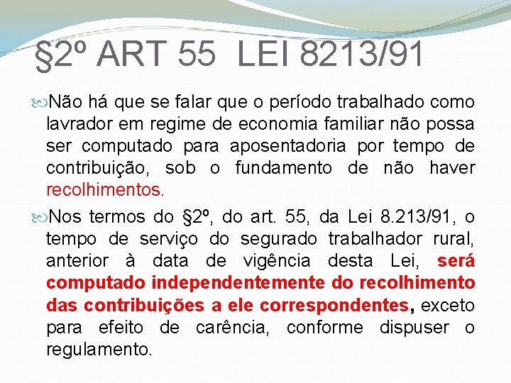 § 2º ART 55 LEI 8213/91 Não há que se falar que o período