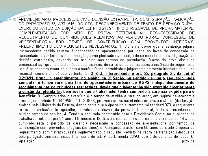  PREVIDENCIÁRIO. PROCESSUAL CIVIL. DECISÃO EXTRA-PETITA. CONFIGURAÇÃO. APLICAÇÃO DO PARÁGRAFO 3º, ART. 515, DO