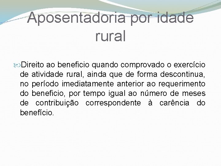 Aposentadoria por idade rural Direito ao beneficio quando comprovado o exercício de atividade rural,
