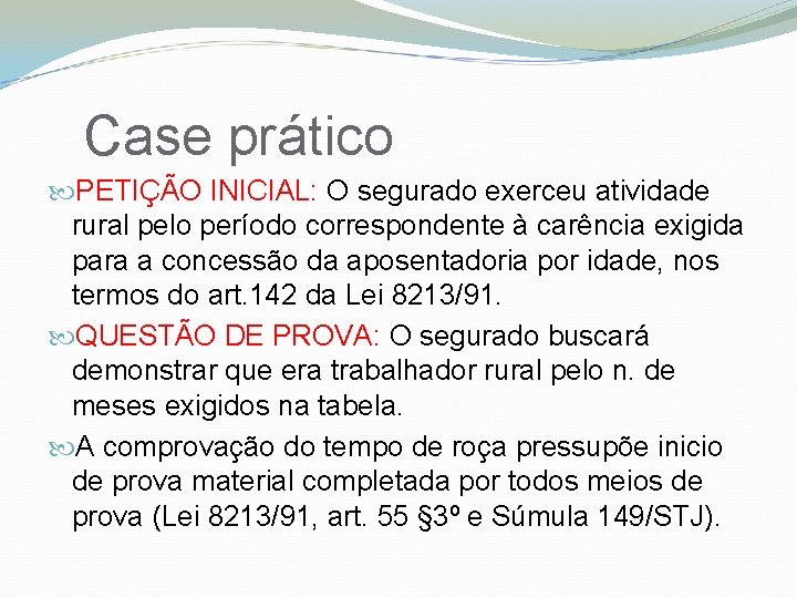 Case prático PETIÇÃO INICIAL: O segurado exerceu atividade rural pelo período correspondente à carência